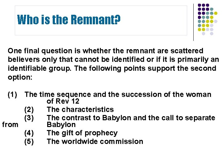 Who is the Remnant? One final question is whether the remnant are scattered believers Who is the Remnant? One final question is whether the remnant are scattered believers