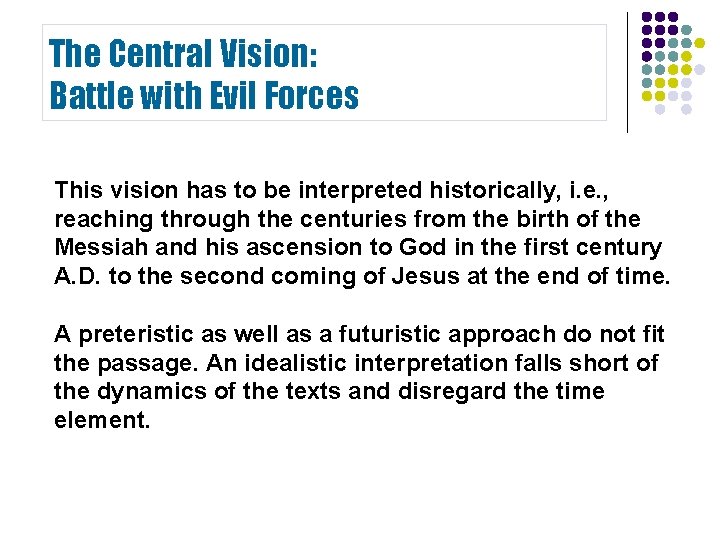 The Central Vision: Battle with Evil Forces This vision has to be interpreted historically, The Central Vision: Battle with Evil Forces This vision has to be interpreted historically,