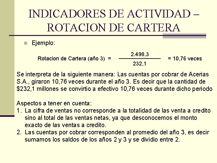 INDICADORES DE ACTIVIDAD – ROTACION DE CARTERA n Ejemplo: Rotacion de Cartera (año 3)