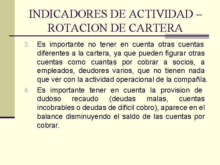 INDICADORES DE ACTIVIDAD – ROTACION DE CARTERA Es importante no tener en cuenta otras