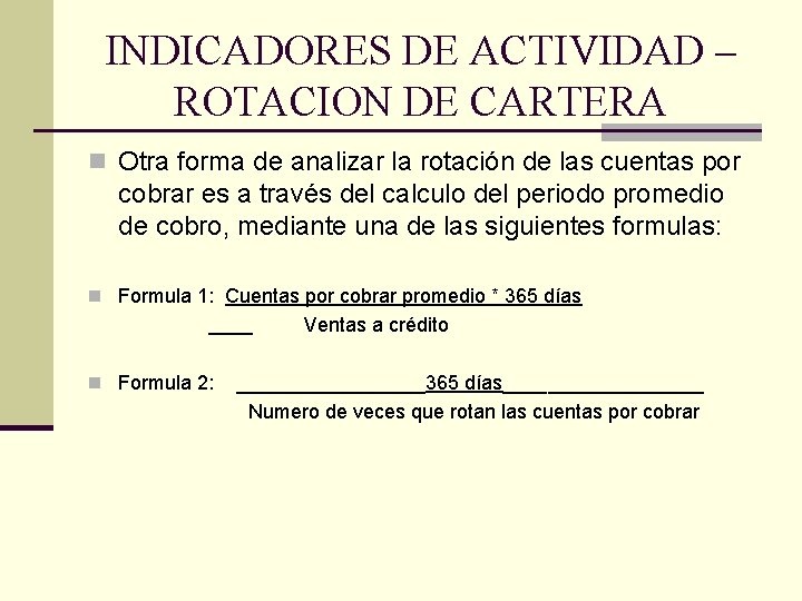 INDICADORES DE ACTIVIDAD – ROTACION DE CARTERA n Otra forma de analizar la rotación