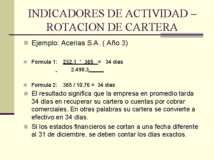 INDICADORES DE ACTIVIDAD – ROTACION DE CARTERA n Ejemplo: Acerias S. A. ( Año