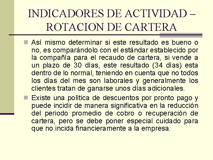 INDICADORES DE ACTIVIDAD – ROTACION DE CARTERA n Así mismo determinar si este resultado