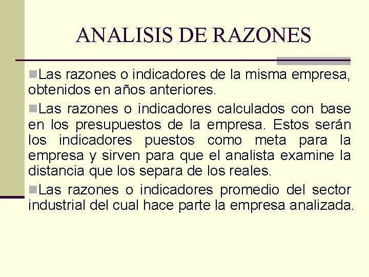 ANALISIS DE RAZONES n. Las razones o indicadores de la misma empresa, obtenidos en