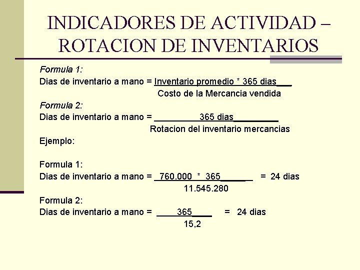 INDICADORES DE ACTIVIDAD – ROTACION DE INVENTARIOS Formula 1: Dias de inventario a mano