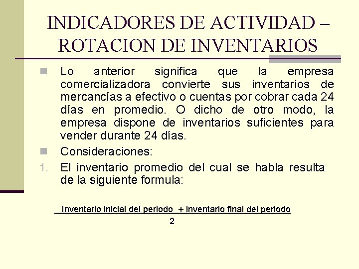 INDICADORES DE ACTIVIDAD – ROTACION DE INVENTARIOS Lo anterior significa que la empresa comercializadora
