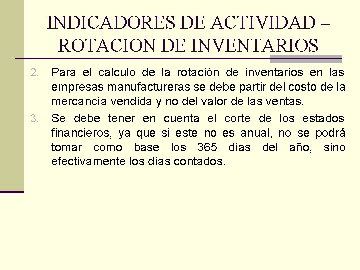 INDICADORES DE ACTIVIDAD – ROTACION DE INVENTARIOS Para el calculo de la rotación de