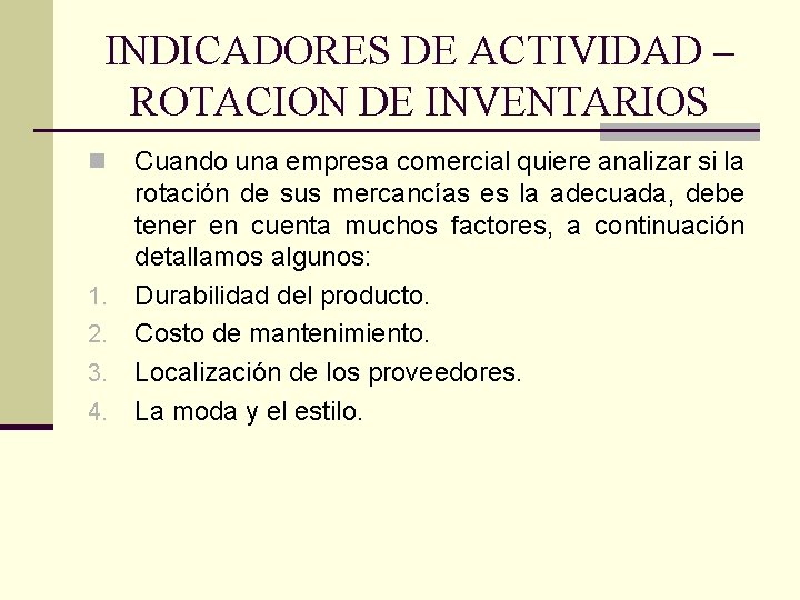 INDICADORES DE ACTIVIDAD – ROTACION DE INVENTARIOS n 1. 2. 3. 4. Cuando una