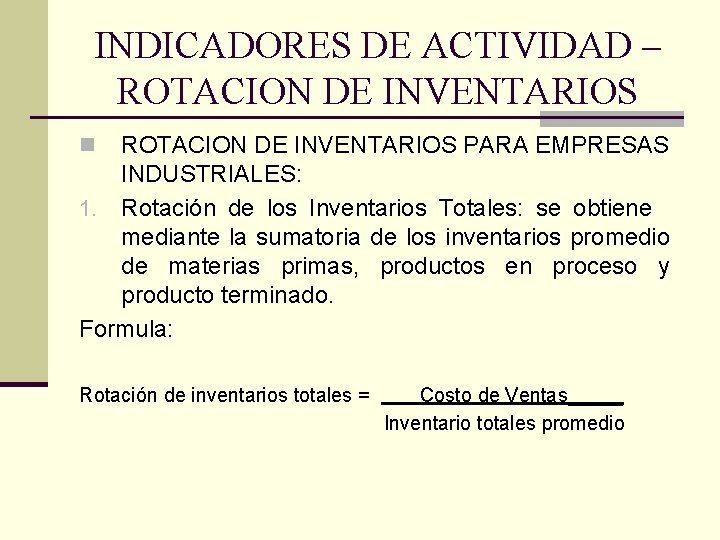 INDICADORES DE ACTIVIDAD – ROTACION DE INVENTARIOS PARA EMPRESAS INDUSTRIALES: 1. Rotación de los