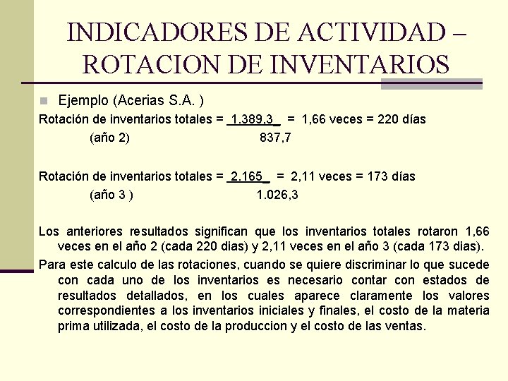 INDICADORES DE ACTIVIDAD – ROTACION DE INVENTARIOS n Ejemplo (Acerias S. A. ) Rotación