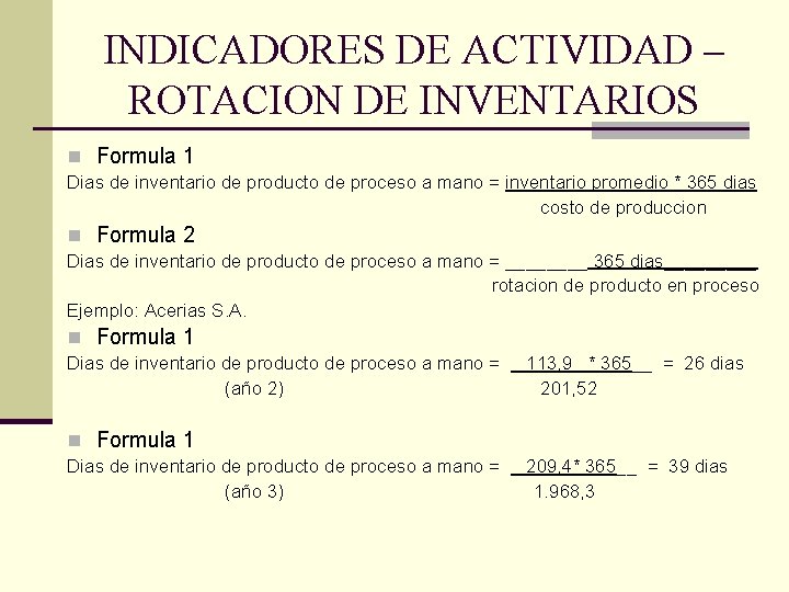 INDICADORES DE ACTIVIDAD – ROTACION DE INVENTARIOS n Formula 1 Dias de inventario de