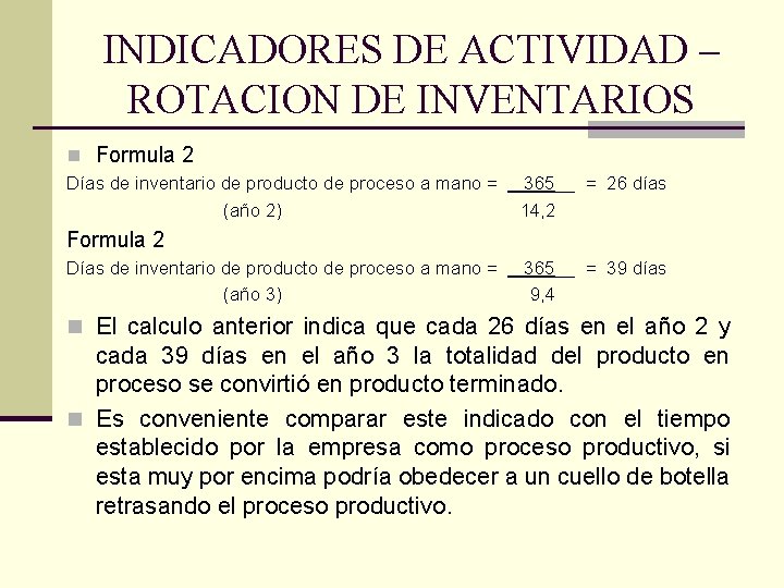 INDICADORES DE ACTIVIDAD – ROTACION DE INVENTARIOS n Formula 2 Días de inventario de