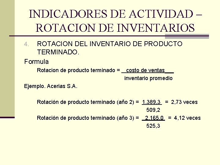 INDICADORES DE ACTIVIDAD – ROTACION DE INVENTARIOS ROTACION DEL INVENTARIO DE PRODUCTO TERMINADO. Formula
