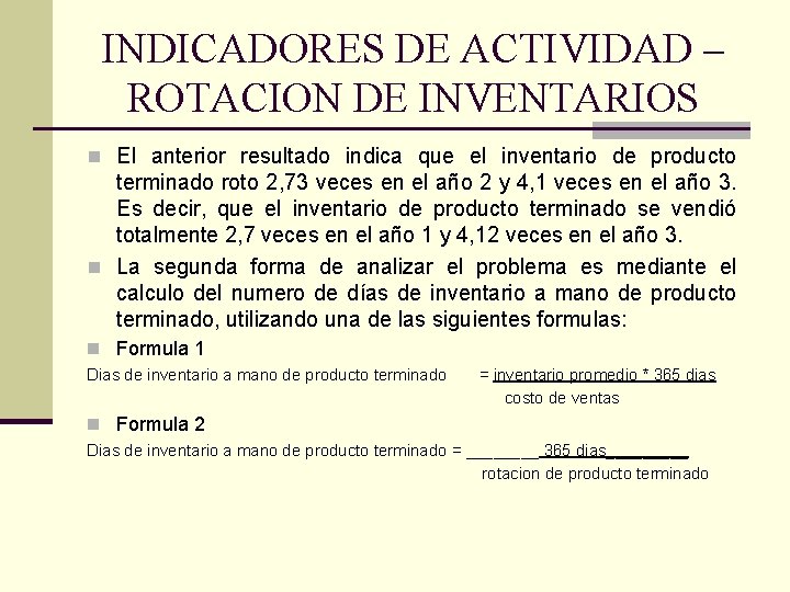 INDICADORES DE ACTIVIDAD – ROTACION DE INVENTARIOS n El anterior resultado indica que el