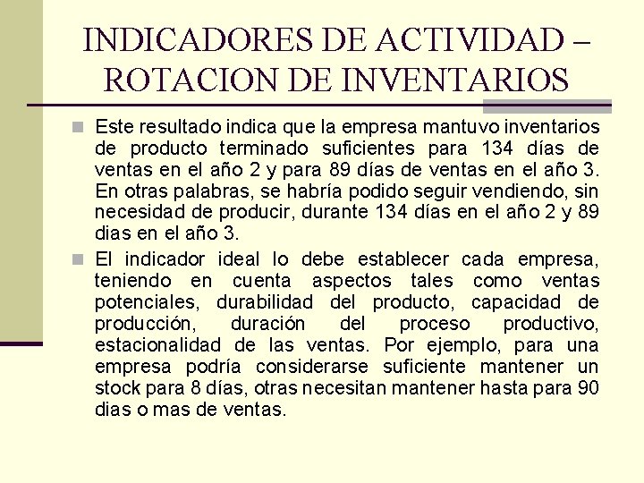 INDICADORES DE ACTIVIDAD – ROTACION DE INVENTARIOS n Este resultado indica que la empresa