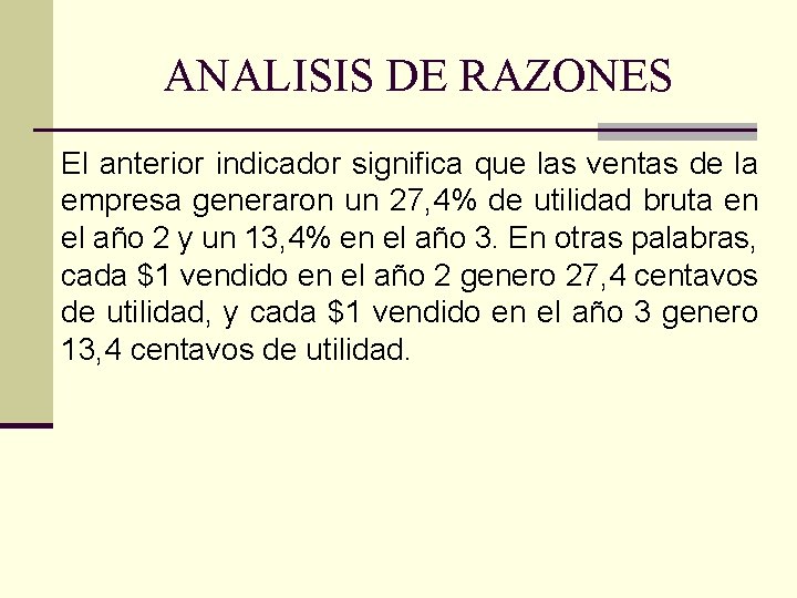 ANALISIS DE RAZONES El anterior indicador significa que las ventas de la empresa generaron
