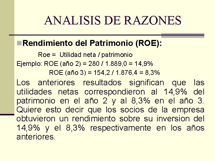 ANALISIS DE RAZONES n. Rendimiento del Patrimonio (ROE): Roe = Utilidad neta / patrimonio