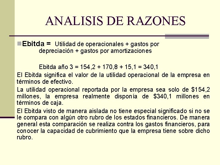 ANALISIS DE RAZONES n. Ebitda = Utilidad de operacionales + gastos por depreciación +