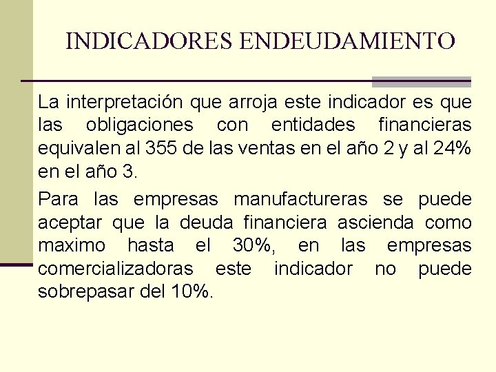INDICADORES ENDEUDAMIENTO La interpretación que arroja este indicador es que las obligaciones con entidades