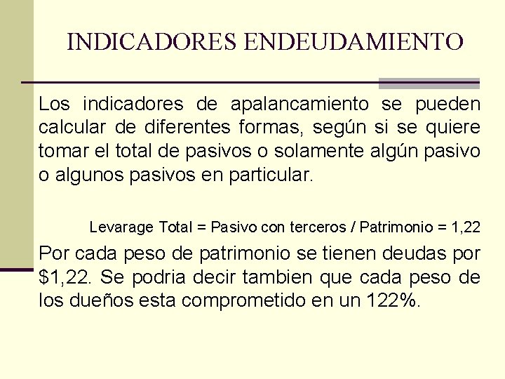 INDICADORES ENDEUDAMIENTO Los indicadores de apalancamiento se pueden calcular de diferentes formas, según si