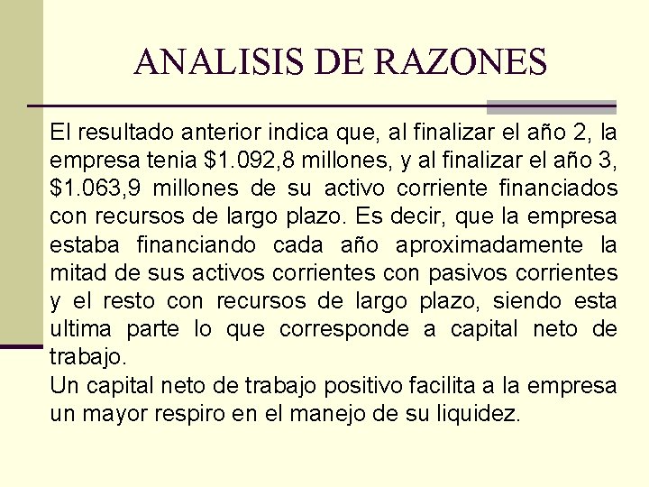 ANALISIS DE RAZONES El resultado anterior indica que, al finalizar el año 2, la