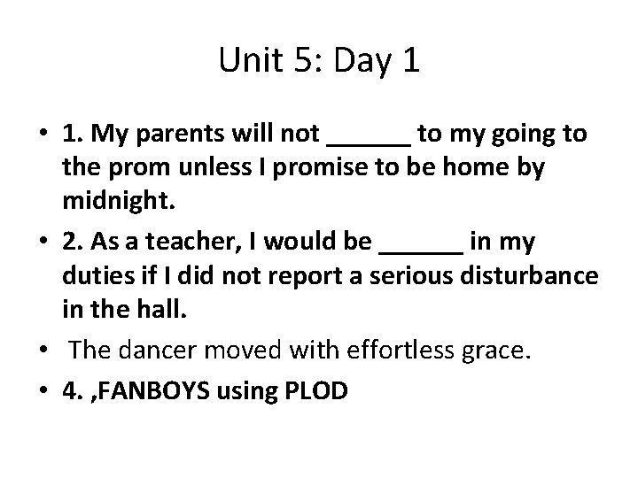 Unit 5: Day 1 • 1. My parents will not ______ to my going
