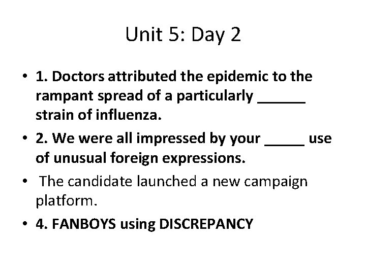 Unit 5: Day 2 • 1. Doctors attributed the epidemic to the rampant spread