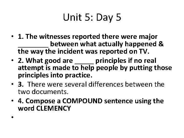 Unit 5: Day 5 • 1. The witnesses reported there were major ____ between