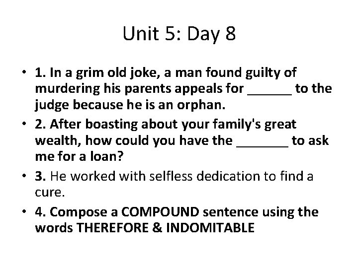 Unit 5: Day 8 • 1. In a grim old joke, a man found