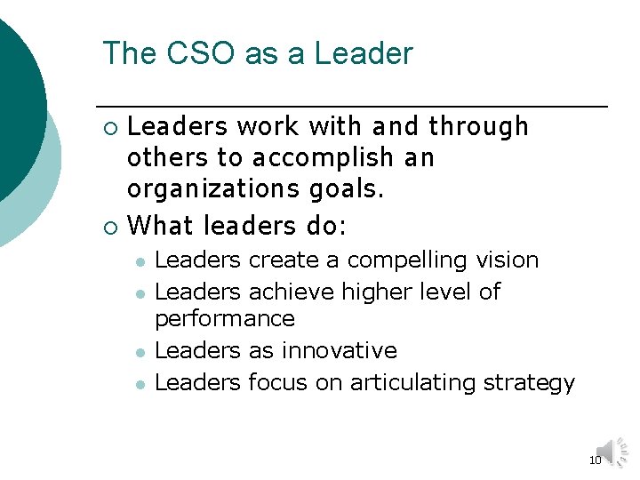 The CSO as a Leaders work with and through others to accomplish an organizations