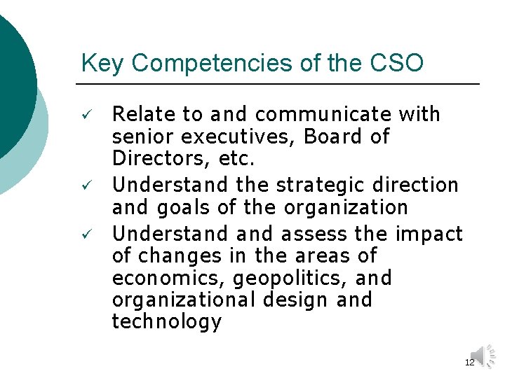 Key Competencies of the CSO ü ü ü Relate to and communicate with senior