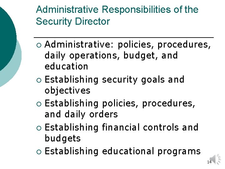 Administrative Responsibilities of the Security Director Administrative: policies, procedures, daily operations, budget, and education