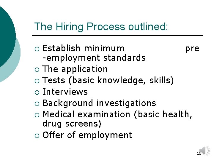 The Hiring Process outlined: Establish minimum pre -employment standards ¡ The application ¡ Tests