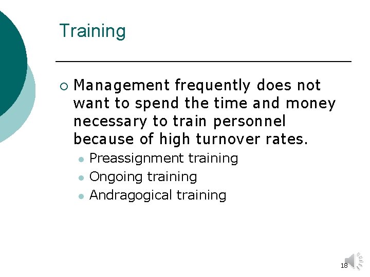 Training ¡ Management frequently does not want to spend the time and money necessary
