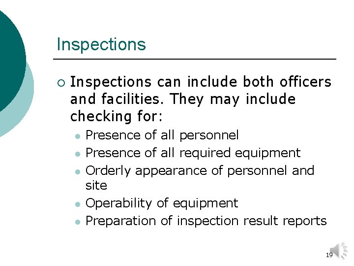 Inspections ¡ Inspections can include both officers and facilities. They may include checking for: