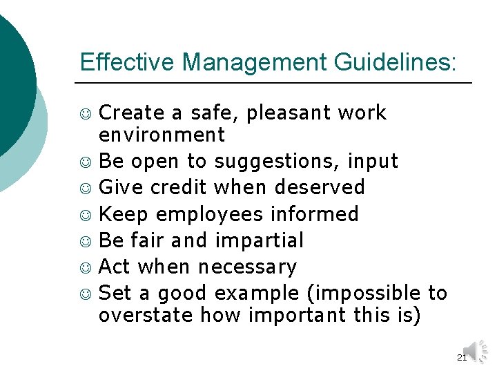 Effective Management Guidelines: J J J J Create a safe, pleasant work environment Be