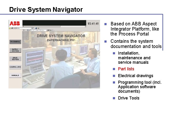 Drive System Navigator n Based on ABB Aspect Integrator Platform, like the Process Portal