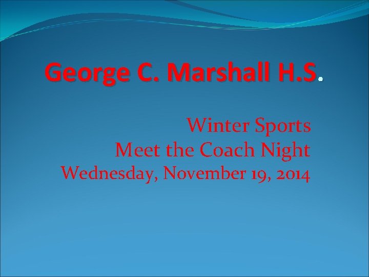 George C. Marshall H. S. Winter Sports Meet the Coach Night Wednesday, November 19,