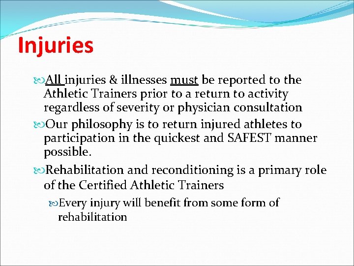 Injuries All injuries & illnesses must be reported to the Athletic Trainers prior to