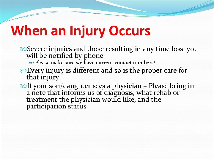 When an Injury Occurs Severe injuries and those resulting in any time loss, you