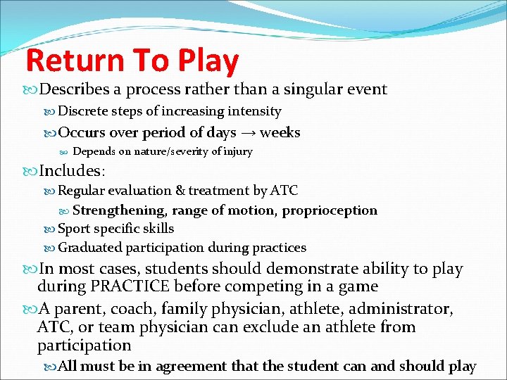 Return To Play Describes a process rather than a singular event Discrete steps of