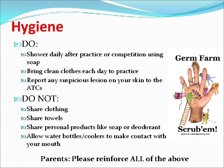 Hygiene DO: Shower daily after practice or competition using soap Bring clean clothes each