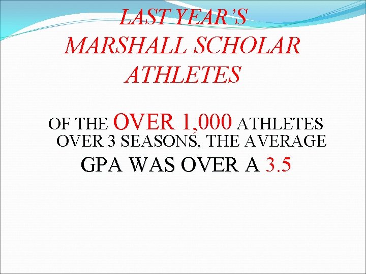 LAST YEAR’S MARSHALL SCHOLAR ATHLETES OF THE OVER 1, 000 ATHLETES OVER 3 SEASONS,