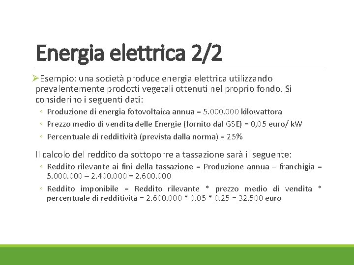 Energia elettrica 2/2 ØEsempio: una società produce energia elettrica utilizzando prevalentemente prodotti vegetali ottenuti