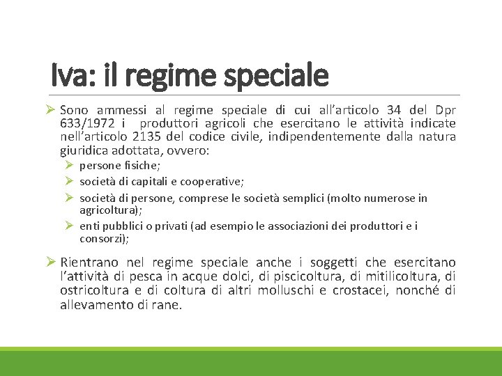 Iva: il regime speciale Ø Sono ammessi al regime speciale di cui all’articolo 34