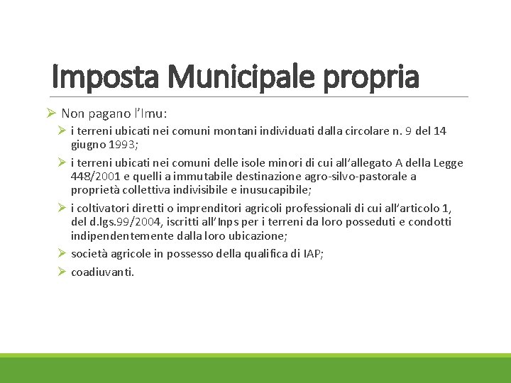 Imposta Municipale propria Ø Non pagano l’Imu: Ø i terreni ubicati nei comuni montani