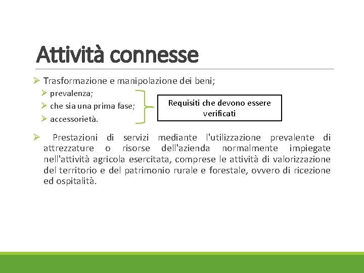 Attività connesse Ø Trasformazione e manipolazione dei beni; Ø prevalenza; Ø che sia una