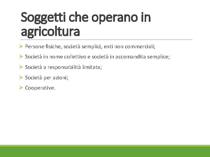 Soggetti che operano in agricoltura Ø Persone fisiche, società semplici, enti non commerciali; Ø