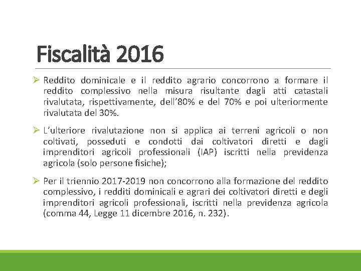 Fiscalità 2016 Ø Reddito dominicale e il reddito agrario concorrono a formare il reddito