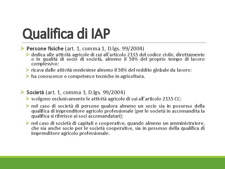 Qualifica di IAP Ø Persone fisiche (art. 1, comma 1, D. lgs. 99/2004) Ø